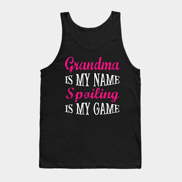 Grandma is my name Spoiling is my game Tank Top by Gocnhotrongtoi